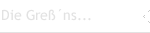 Die Gre&szlig;&acute;ns...